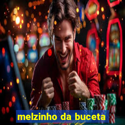 melzinho da buceta